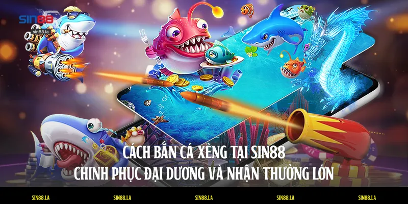 Cách Bắn Cá Xèng