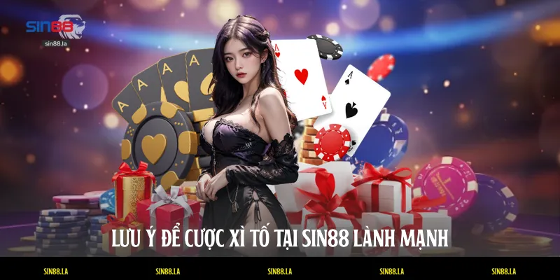 Lưu ý để cược xì tố tại SIN88 lành mạnh
