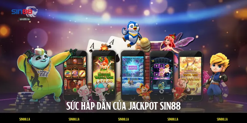 Sức hấp dẫn của Jackpot SIN88