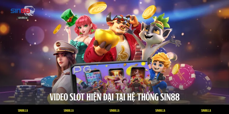 Video slot hiện đại tại hệ thống SIN88