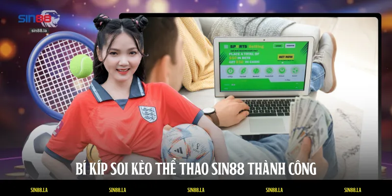 Bí kíp soi kèo thể thao SIN88 thành công