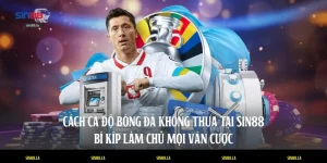 cách cá độ bóng đá không thua