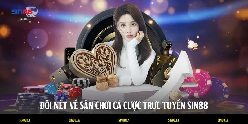 Đôi nét về sân chơi cá cược trực tuyến SIN88