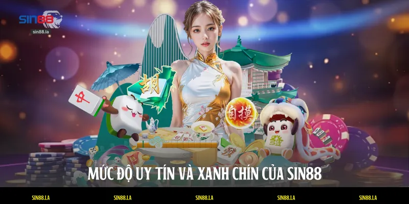 Mức độ uy tín và xanh chín của SIN88