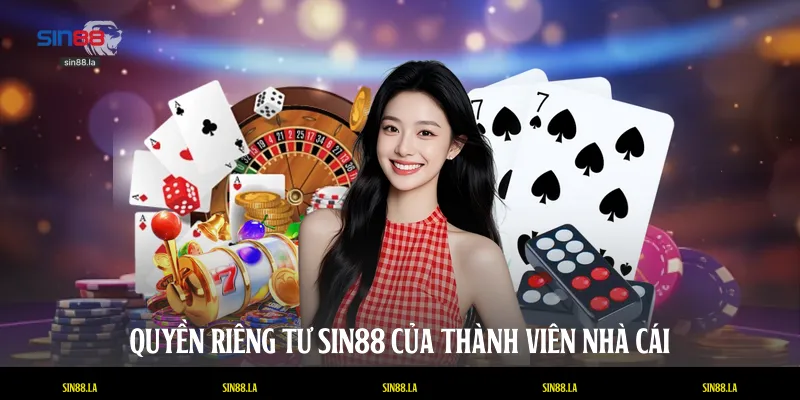 Quyền riêng tư SIN88 của thành viên nhà cái