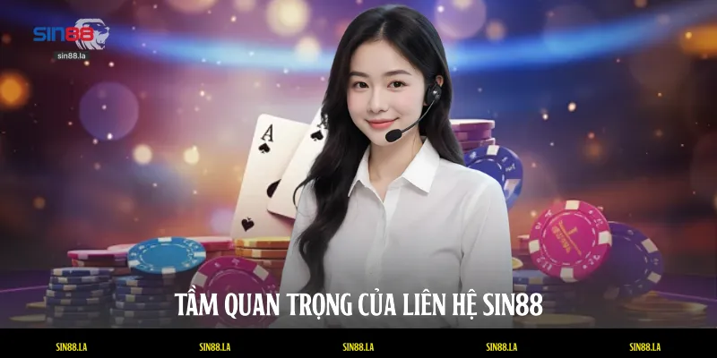 Tầm quan trọng của liên hệ SIN88